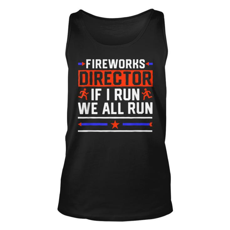 4Th Of July  Fireworks Director If I Run We All You Run  Unisex Tank Top