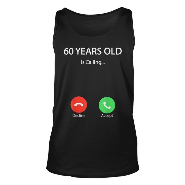 60 Years Old Is Calling Funny Cute Happy 60Th Birthday Party  Unisex Tank Top