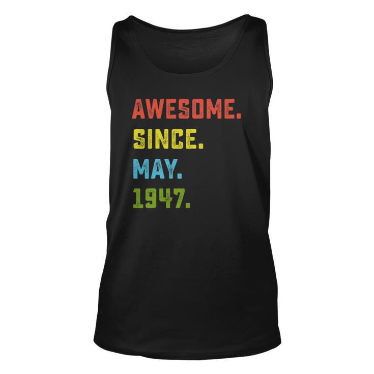 75Th Birthday Gift Awesome Since May 1947 75 Years Old Unisex Tank Top