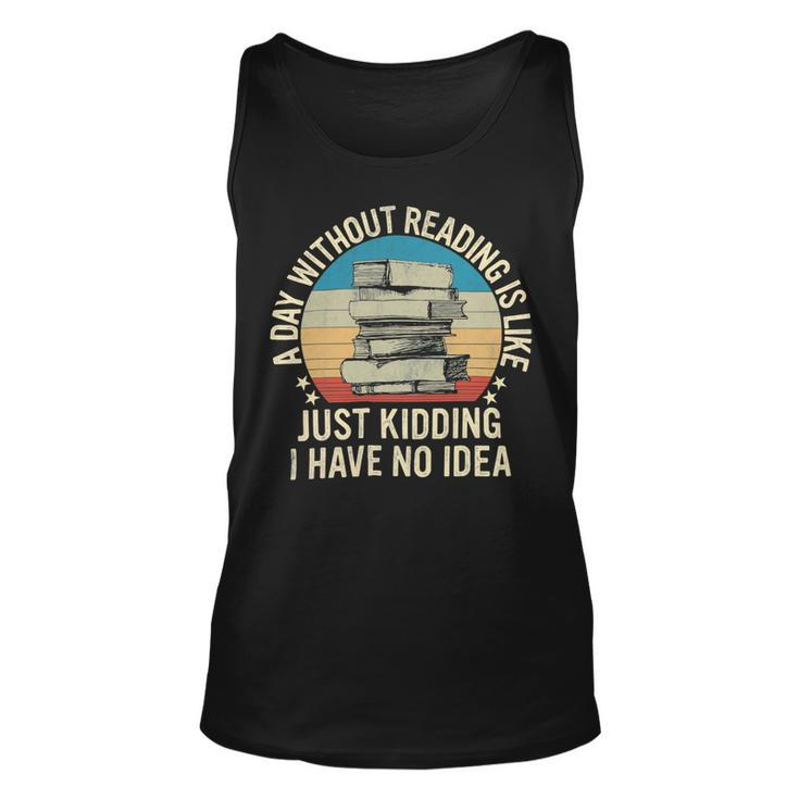A Day Without Reading Is Like Book Lover Book Nerd Librarian 10Xa1 Unisex Tank Top