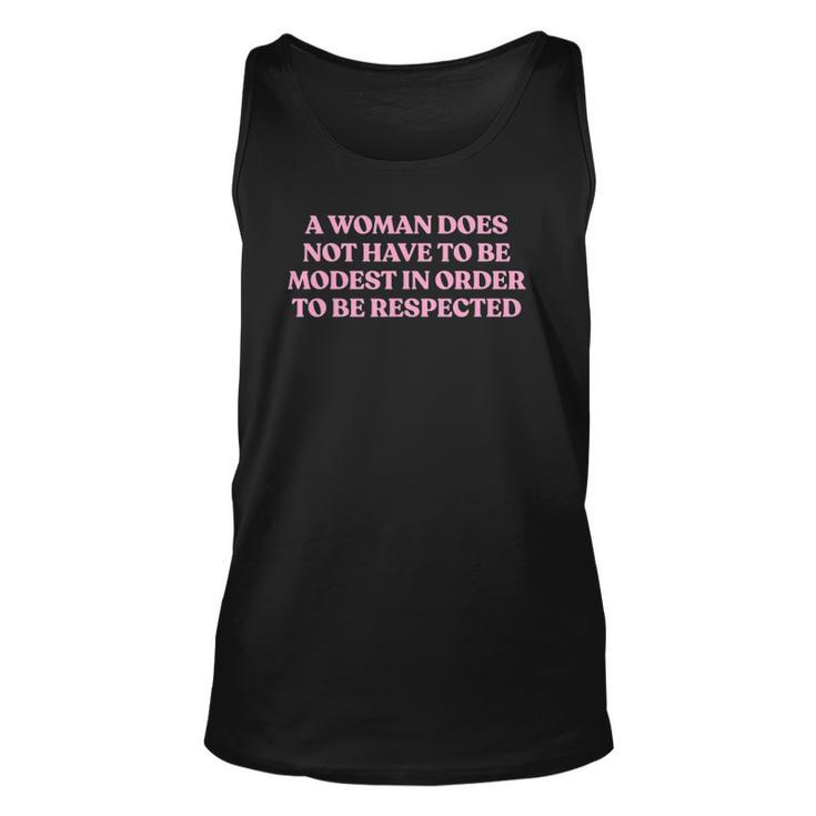 A Woman Does Not Have To Be Modest In Order To Be Respected Unisex Tank Top