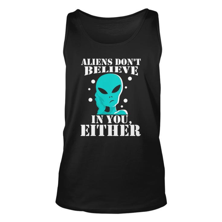 Aliens Dont Believe In You Either Gifts Unisex Tank Top