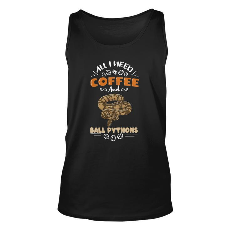 All I Need Is Coffee And Ball Pythons Unisex Tank Top