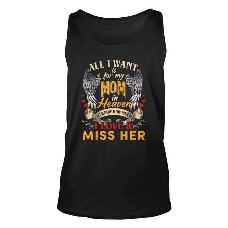 All I Want Is For My Mom In Heaven I Love & Miss Her Unisex Tank Top