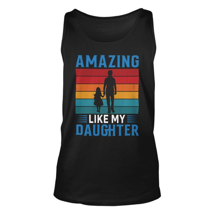 Amazing Like My Daughter Funny Fathers Day Gift Unisex Tank Top