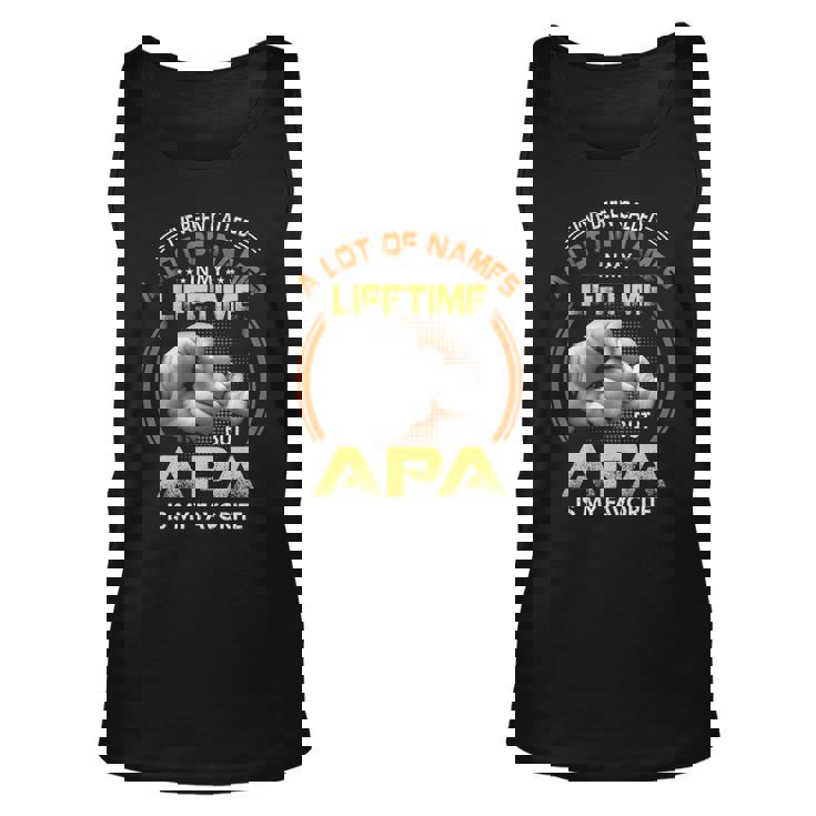Apa Grandpa Gift   A Lot Of Name But Apa Is My Favorite Unisex Tank Top