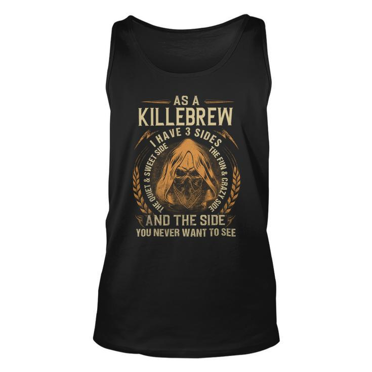 As A Killebrew I Have A 3 Sides And The Side You Never Want To See Unisex Tank Top