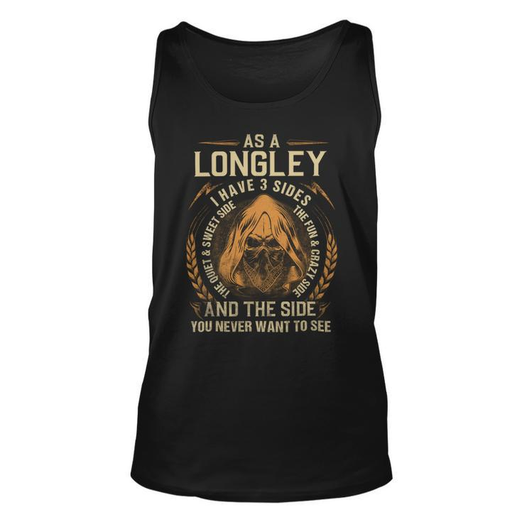 As A Longley I Have A 3 Sides And The Side You Never Want To See Unisex Tank Top