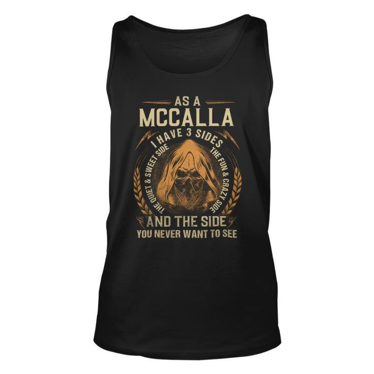 As A Mccalla I Have A 3 Sides And The Side You Never Want To See Unisex Tank Top