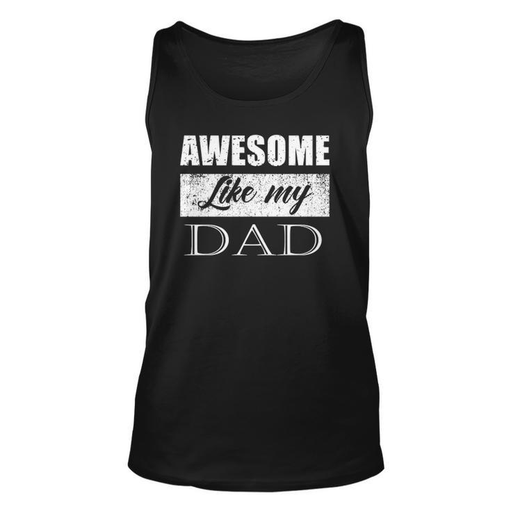 Awesome Like My Dad Fathers Day Gifts From Son & Daughter  Unisex Tank Top