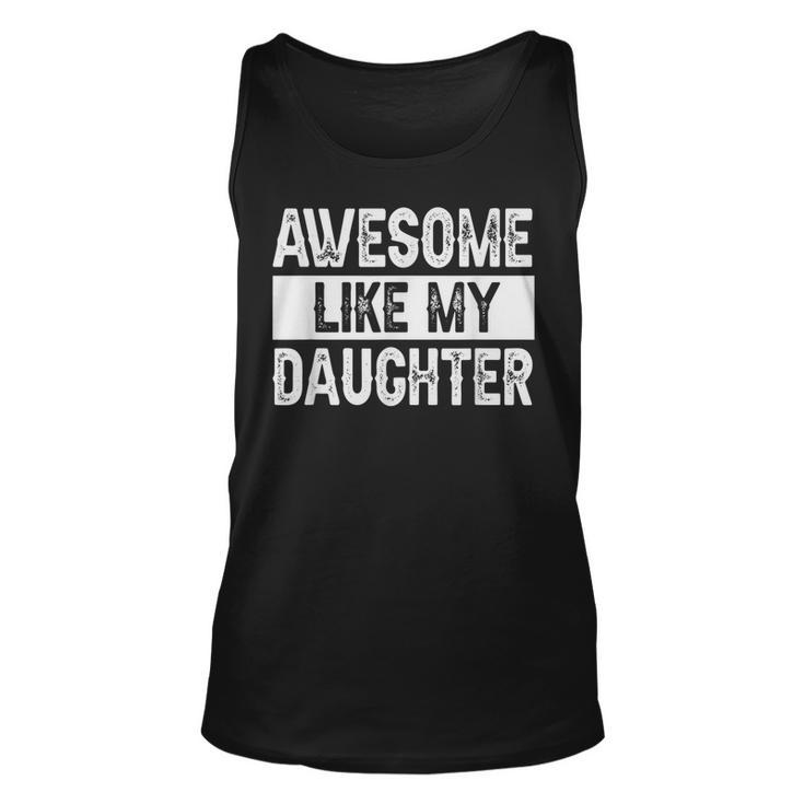 Awesome Like My Daughter Fathers Day  V2 Unisex Tank Top