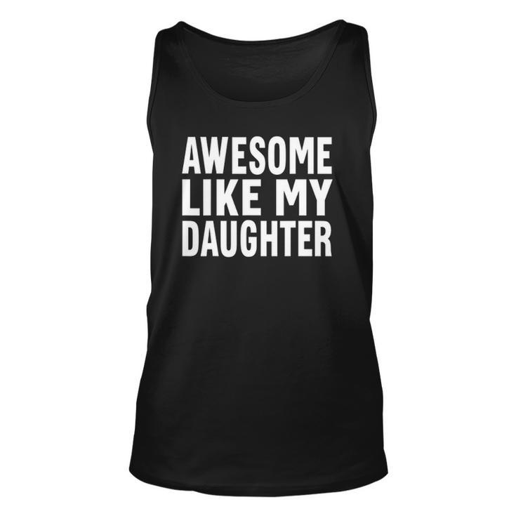 Awesome Like My Daughter Funny Fathers Day Dad V2 Unisex Tank Top