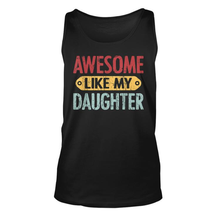 Awesome Like My Daughter Parents Day  V2 Unisex Tank Top
