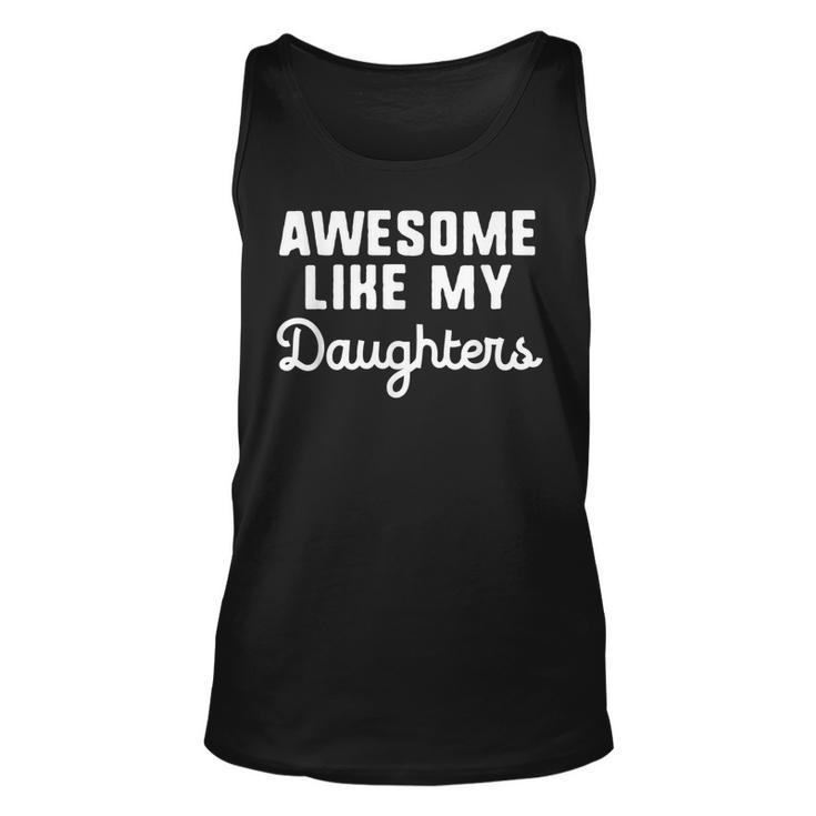 Awesome Like My Daughters Mom Dad Gift Funny  Unisex Tank Top