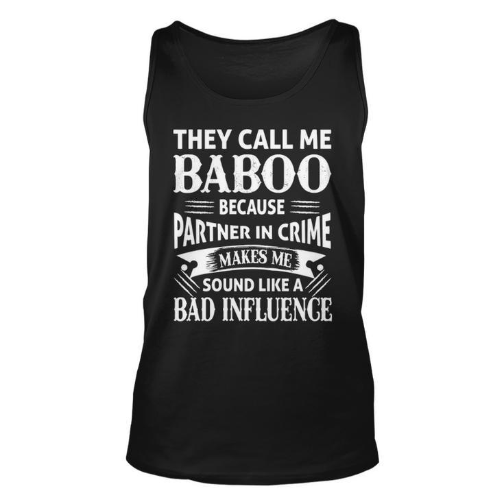 Baboo Grandpa Gift They Call Me Baboo Because Partner In Crime Makes Me Sound Like A Bad Influence Unisex Tank Top