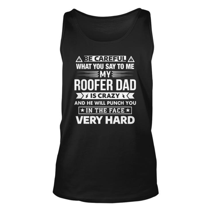 Be Careful My Roofer Dad Is Crazy Son And Daughter Unisex Tank Top