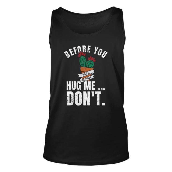 Before You Hug Me Dont Funny Not A Hugger Cactus Unisex Tank Top