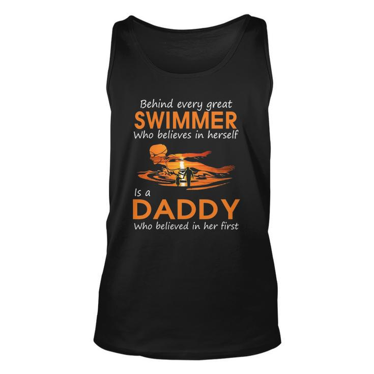 Behind Every Great Swimmer Who Believes In Herself Is Daddy Unisex Tank Top