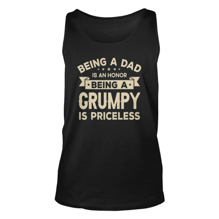 Being A Dad Is An Honor Being A Grumpy Is Priceless Grandpa Unisex Tank Top