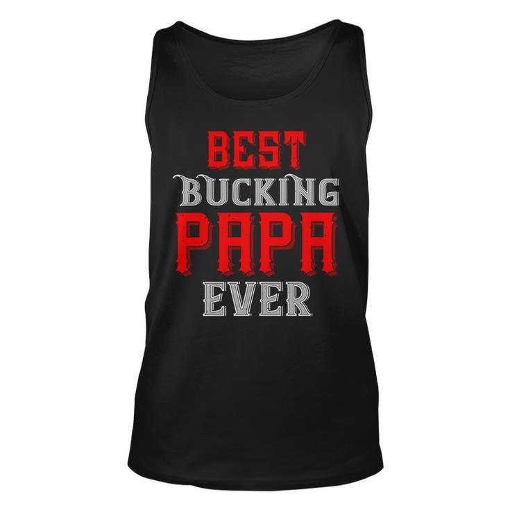 Best Buking Papa Ever Papa T-Shirt Fathers Day Gift Unisex Tank Top