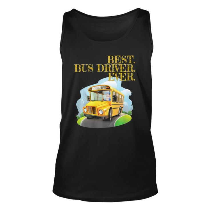 Best Bus Driver Ever Graphic - School Bus Driver Tee Gift  Unisex Tank Top