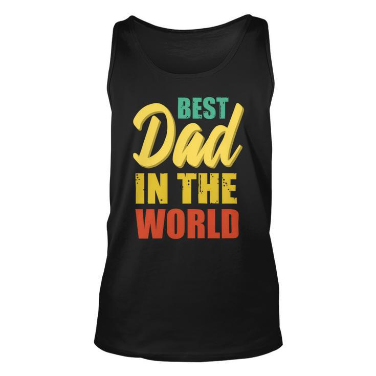 Best Dad In The World Fathers Day T Shirts Unisex Tank Top