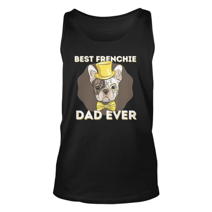 Best Frenchie Dad Ever - Funny French Bulldog Dog Lover Unisex Tank Top