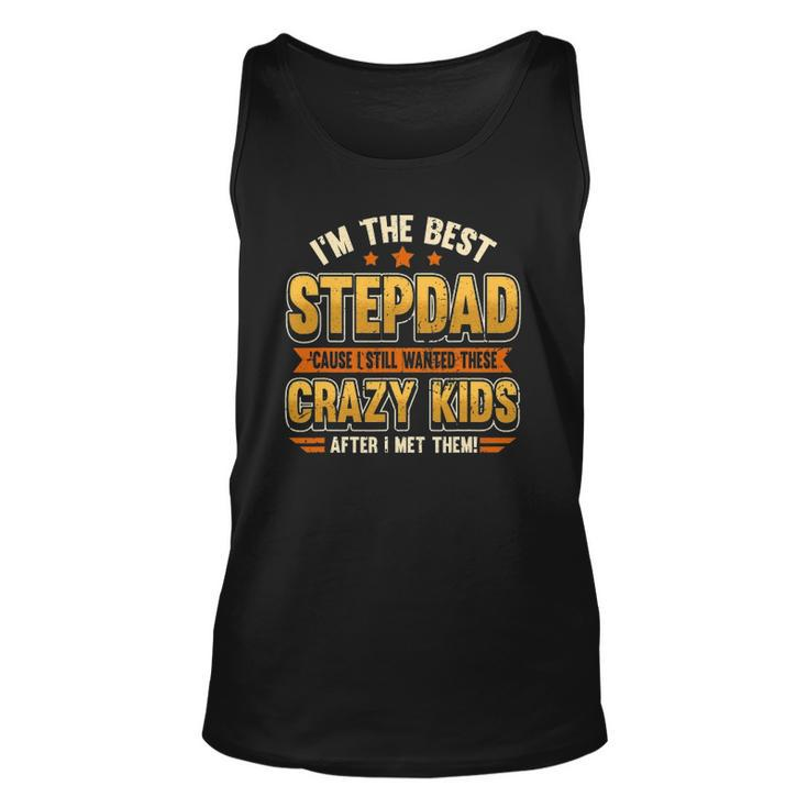Mens Im The Best Stepdad Cause I Still Wanted These Crazy Kids Tank Top