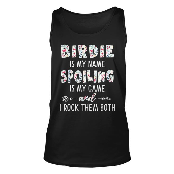 Birdie Grandma Gift   Birdie Is My Name Spoiling Is My Game Unisex Tank Top