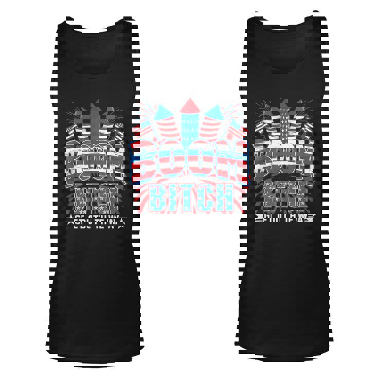 Bitch Get Out The Way Boom Firework 4Th Of July Men Women Unisex Tank Top