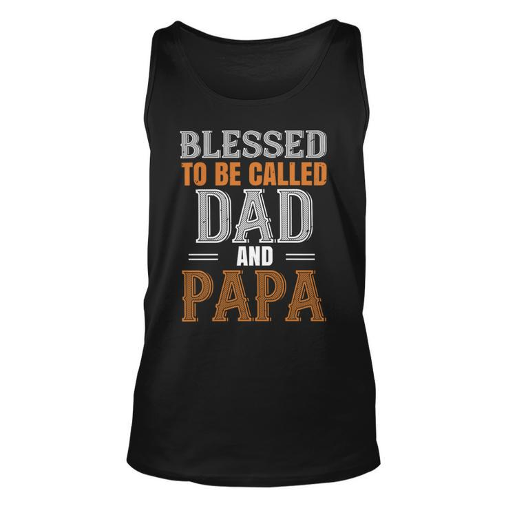Blessed To Be Called Dad And Papa Fathers Day Gift Unisex Tank Top