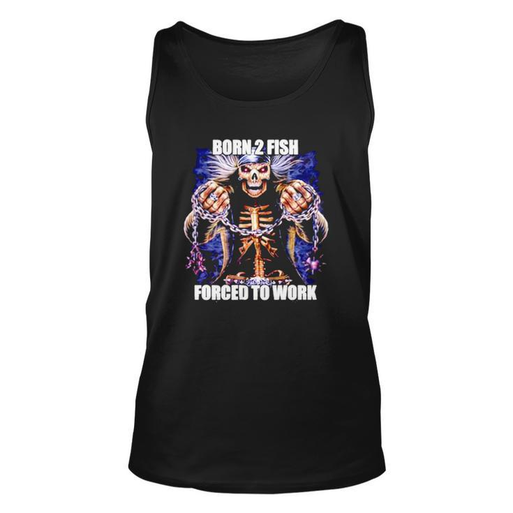 Born To Fish Forced To Work Fishing Lover Halloween Costume Unisex Tank Top