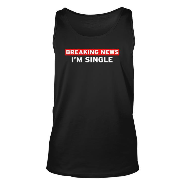 Breaking News Im Single Ready To Mingle Funny Gifts Adults Unisex Tank Top