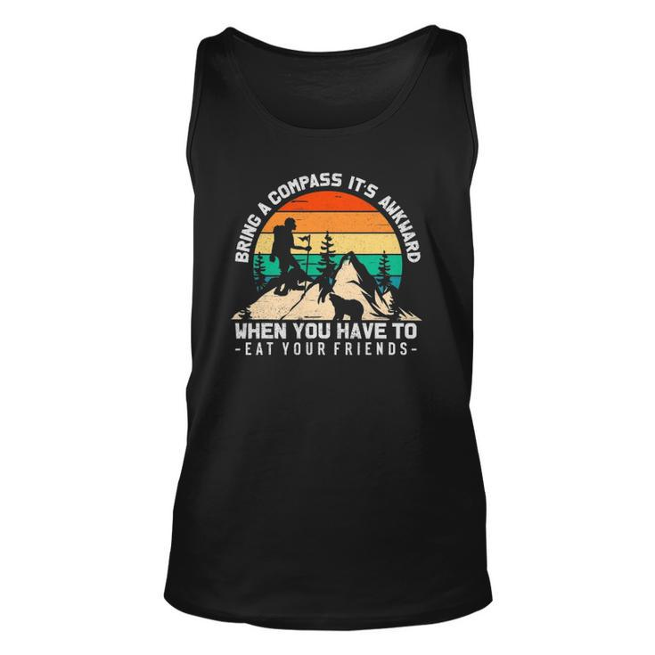 Bring A Compass Its Awkward To Eat Your Friends Unisex Tank Top