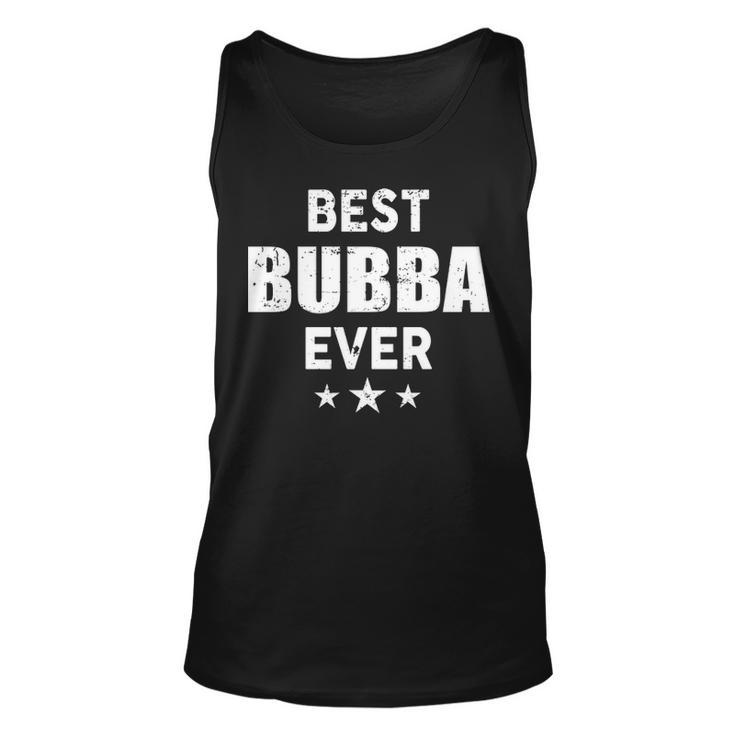 Bubba Grandpa Gift   Best Bubba Ever Unisex Tank Top