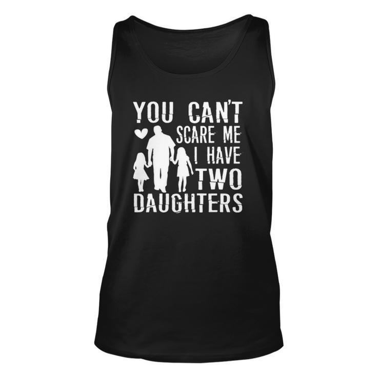Mens You Cant Scare Me I Have Two Daughters Happy Fathers Day Tank Top