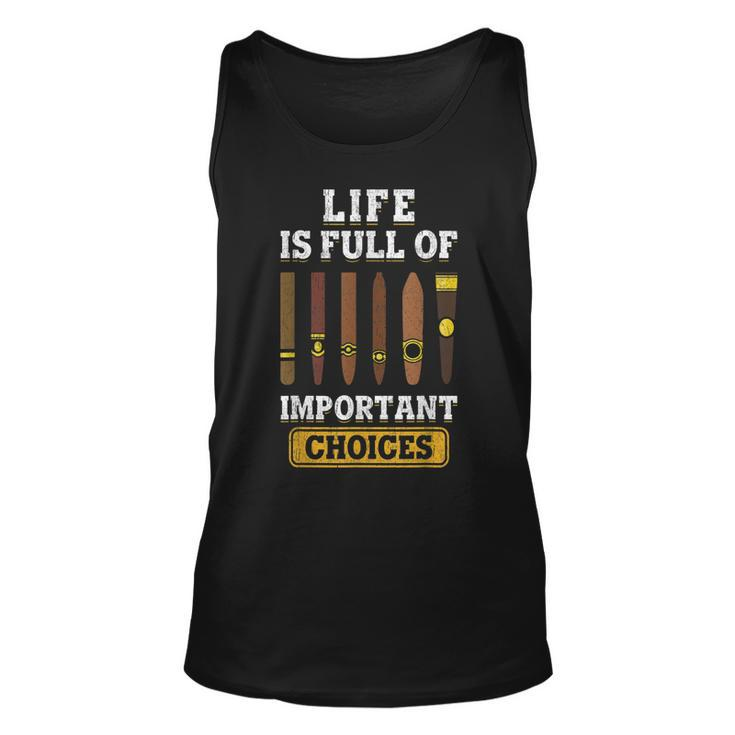 Cigars Smoker Life Is Full Of Important Choices Cigar  Unisex Tank Top