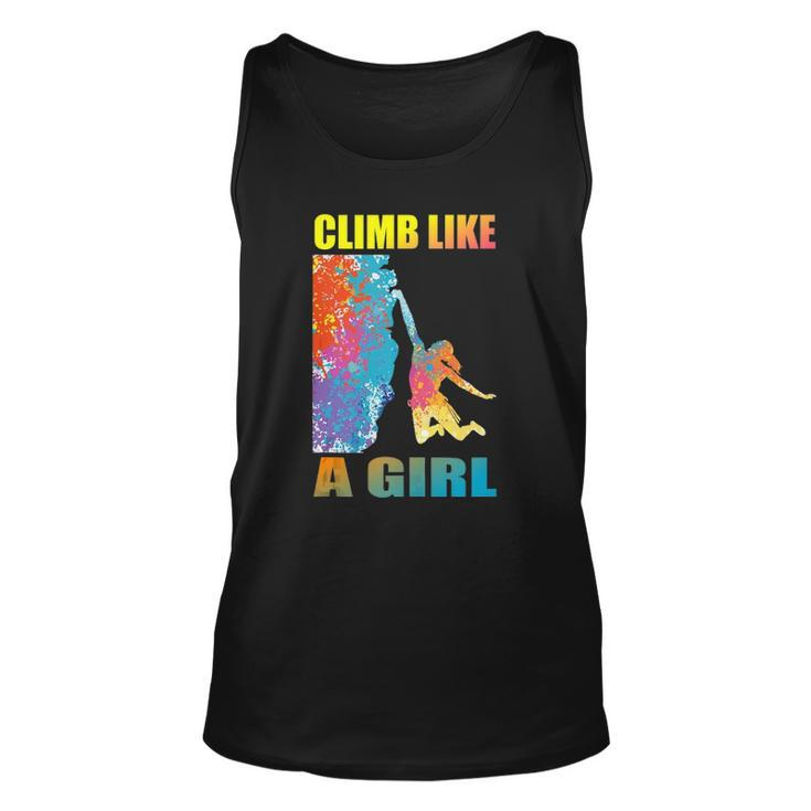 Climb Like A Girl Rock Climbing Girl And Climber Unisex Tank Top