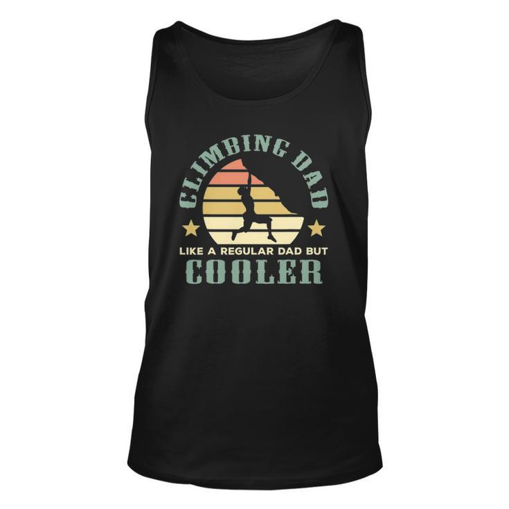 Climbing Dad Like A Regular Dad But Cooler Fathers Day Unisex Tank Top