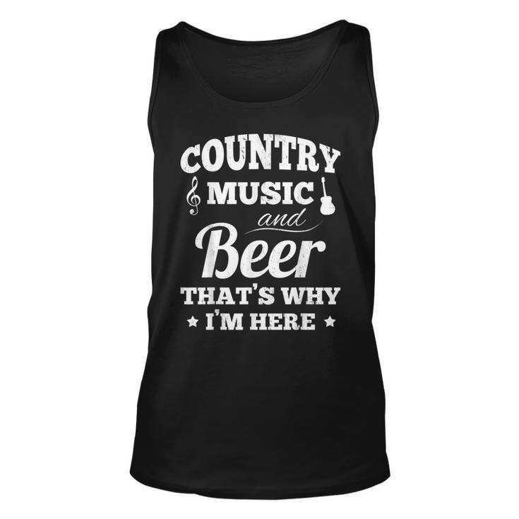 Country Music And Beer Thats Why Im Heres Alcohol  Unisex Tank Top