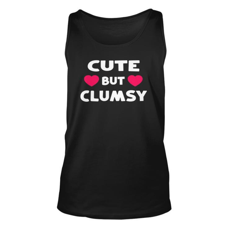 Cute But Clumsy For Those Who Trip A Lot Funny Kawaii Joke Unisex Tank Top