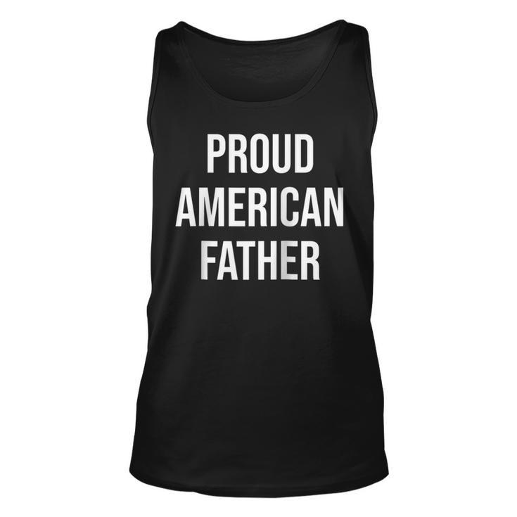 Dad 4Th Of July Design For Proud American Fathers  Unisex Tank Top