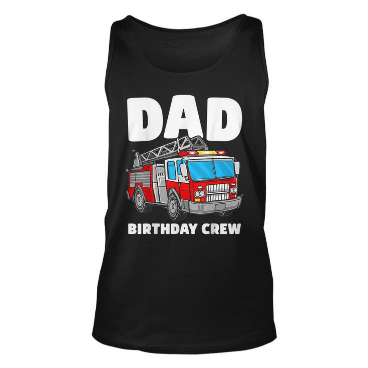 Dad Birthday Crew Fire Truck Firefighter Fireman Party  Unisex Tank Top