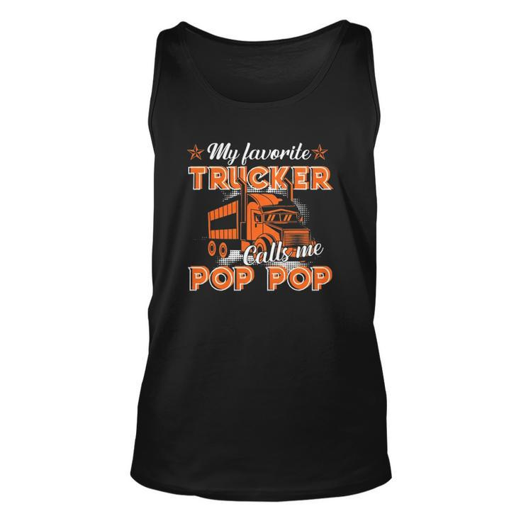 Dad Gift My Favorite Trucker Calls Me Pop Pop  Fathers Day Unisex Tank Top
