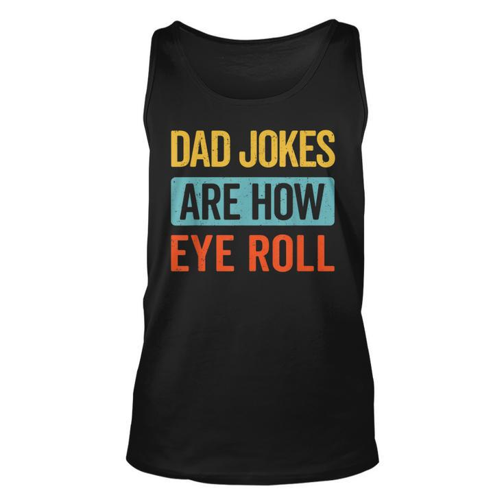 Dad Jokes Are How Eye Roll Retro Dad Joke Fathers Day Tank Top