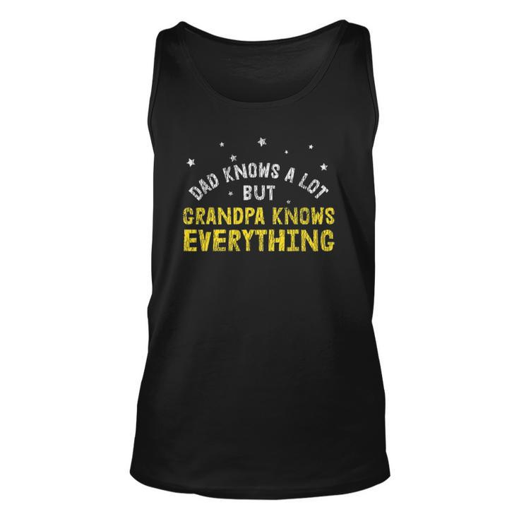 Dad Knows A Lots Grandpa Know Everything Fathers Day Gift Unisex Tank Top