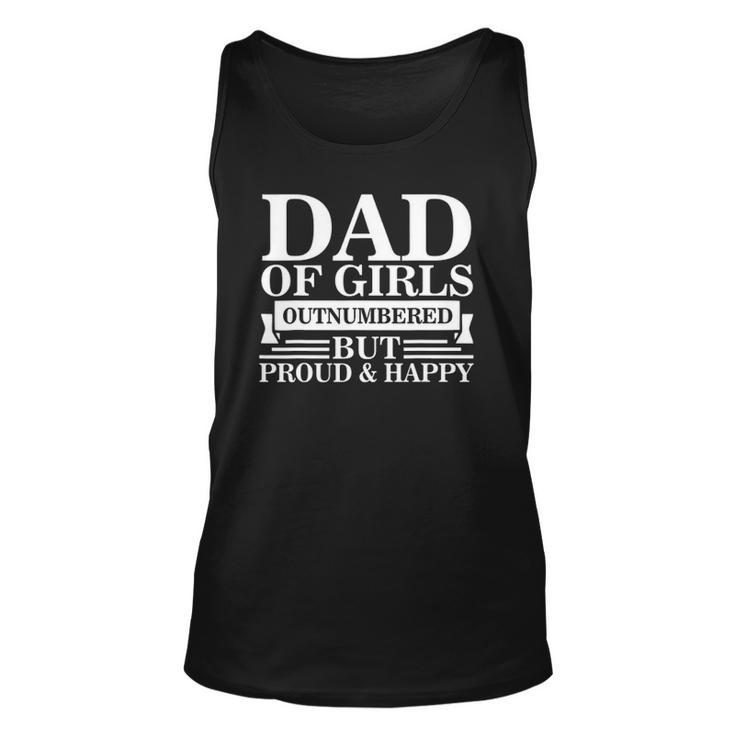 Dad Of Girls Outnumbered But Proud Happy Fathers Day Dad Unisex Tank Top
