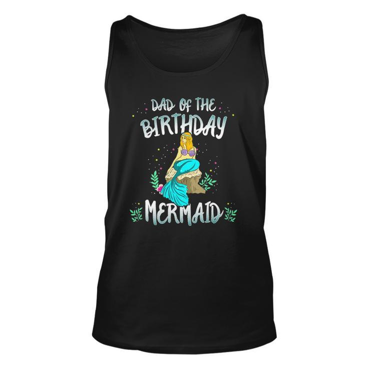 Dad Of The Birthday Mermaid  Mermaid Birthday Party Tee Unisex Tank Top
