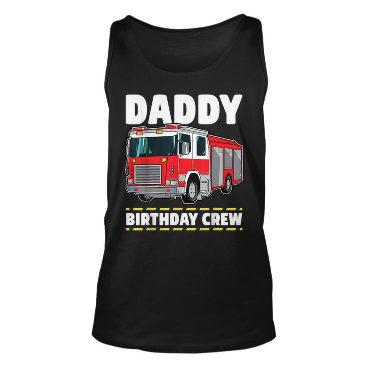 Daddy Birthday Crew Fire Truck Firefighter Dad Papa  Unisex Tank Top