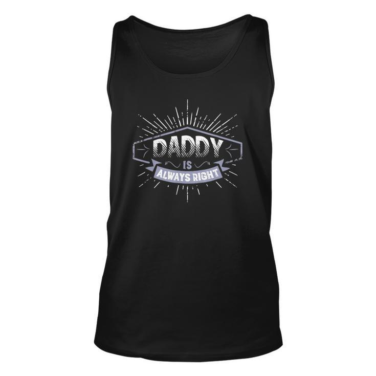 Daddy Is Always Right Fathers Day Gift Men Funny Unisex Tank Top